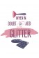 Толстовка, свитшо, футболка  для девочек и девушек When in doubt just add glitter!