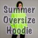 Summer Oversize Hoodie
